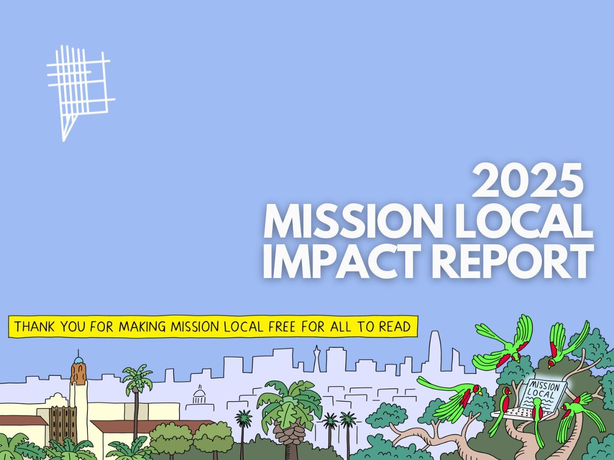 Read Mission Local’s 2025 impact report — growth, growth, growth!