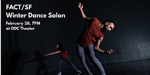 Two dancers perform on stage in a dark setting. Text on the image reads: "FACT/SF Winter Dance Salon, February 28, 7PM at ODC Theater.