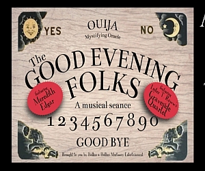 Ouija board design with "The Good Evening Folks" musical seance text, numbers 1-9, and "GOOD BYE" at the bottom, with sun and moon illustrations and names Meredith Edgar and Crowvale Quartet.