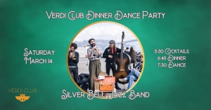 Event flyer with a photo of the Silver Bell Jazz Band performing outdoors, advertising the Verdi Club Dinner Dance Party on Saturday, March 14 with schedule for cocktails, dinner, and dancing.