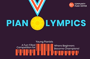 A graphic for "Pianolympics" by Community Music Center, featuring a piano keyboard, medal graphic, and the tagline "Where Beginners Become Champions!" for young pianists.