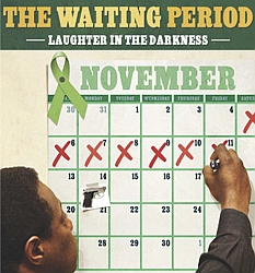 A person marks days off a November calendar with red Xs; a green ribbon and a small gun illustration appear on the calendar. Text reads "The Waiting Period: Laughter in the Darkness.