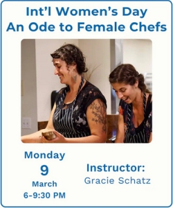 Two women wearing aprons prepare food in a kitchen. Text promotes an International Women's Day event, "An Ode to Female Chefs," with instructor Gracie Schatz on March 9.