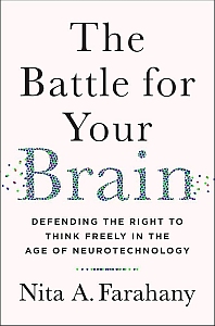 Book cover of "The Battle for Your Brain" by Nita A. Farahany, featuring the subtitle "Defending the Right to Think Freely in the Age of Neurotechnology.