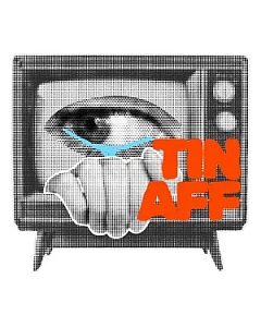 A grayscale TV with a hand gripping the screen and an eye looking out. The orange text "TIN AFF" is overlaid on the right side of the image.
