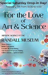 Flyer for a drop-in event at Randall Museum on February 7th, 10:30–4:00, featuring artistic science activities like tissue flowers and bubble experiments.