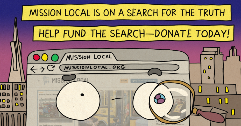 Illustration of a web browser with "Mission Local" on screen, cartoon eyes, and a magnifying glass, with banners reading "Help fund the search—donate today!" and "Mission Local is on a search for the truth.