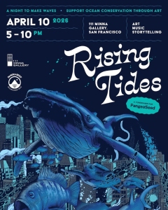 Event poster for "Rising Tides," featuring illustrated ocean animals above a cityscape, with event details for April 10, 2026, at 111 Minna Gallery, San Francisco.
