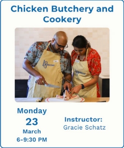Two people wearing aprons cut a chicken together on a kitchen counter. Text reads: "Chicken Butchery and Cookery, Monday 23 March, 6-9:30 PM, Instructor: Gracie Schatz.