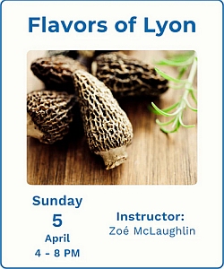 A close-up of morel mushrooms with rosemary on a wooden surface, advertising a cooking class titled "Flavors of Lyon" on Sunday, April 5, taught by Zoé McLaughlin.