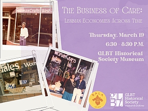 Event flyer for "The Business of Care: Lesbian Economies Across Time" with date, time, and location details, overlaying photos of storefronts and individuals.