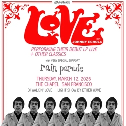 Concert poster for "Love with Johnny Echols," performing live at The Chapel, San Francisco, on March 12, 2026, with support from Rain Parade. Repeating image of a man at the bottom.