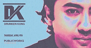 Promotional image for Drunken Kong event at Public Works on Thursday, April 9th, featuring a stylized close-up of a man's face and the DK logo.