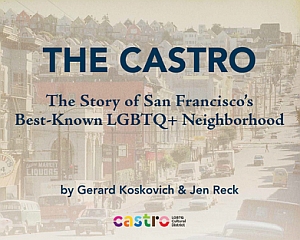 Book cover titled "The Castro: The Story of San Francisco’s Best-Known LGBTQ+ Neighborhood" by Gerard Koskovich and Jen Reck, with a city street background.