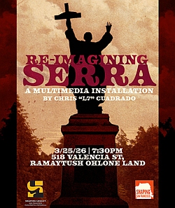 Poster for "Re-Imagining Serra," a multimedia installation by Chris "L7" Cuadrado, showing a statue silhouette with event details and location on Ramaytush Ohlone land.
