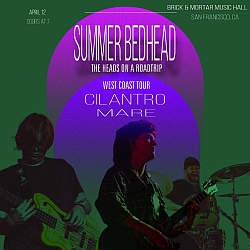 Three musicians perform on stage with guitars and drums. Text promotes Summer Bedhead's West Coast tour with Cilantro Mare at Brick & Mortar Music Hall, San Francisco, on April 12.