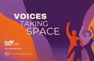 Graphic with silhouettes of three people and the text "Voices Taking Space." Includes logos for 21V and Community Music Center, and mentions New Voices Bay Area. Background in purple and orange hues.