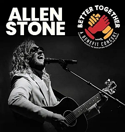 Black and white image of Allen Stone singing and playing guitar, with “Better Together: A Benefit Concert” logo in the top right corner.