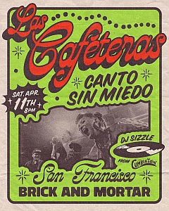Concert poster for Las Cafeteras' "Canto Sin Miedo" show on Saturday, April 11th at 8pm in San Francisco at Brick and Mortar, featuring DJ Sizzle from Cumbiaton.