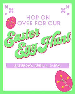 Flyer with floral decorations invites to an Easter Egg Hunt on Saturday, April 4, from 3-5 PM. Text is in pastel colors with green border.