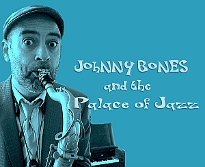 A man in a suit and cap plays a saxophone in front of a piano, with the text "Johnny Bones and the Palace of Jazz" on a blue background.