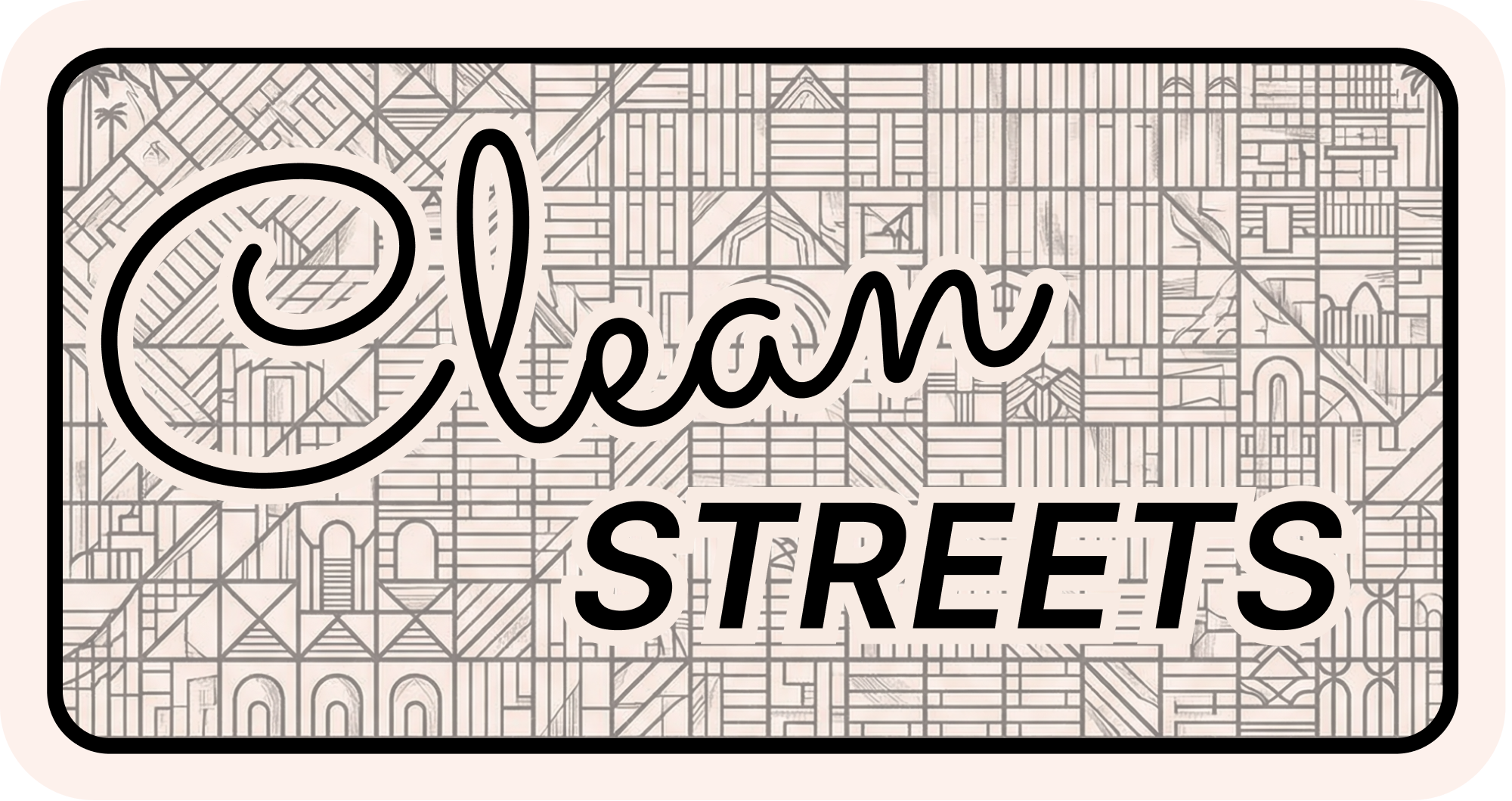 A rectangular sign with the words "Clean Streets" over a geometric, map-like background in black and white.
