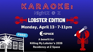 Karaoke Night Lobster Edition event poster for April 13, 7-11pm at Z Space, benefiting Killing My Lobster's 2026 residency; features lobsters and a microphone.