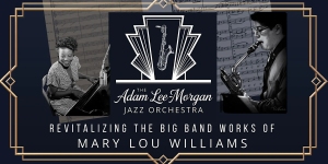 Black and white graphic for The Adam Lee-Morgan Jazz Orchestra, featuring photos of two musicians and text about revitalizing Mary Lou Williams' big band works.