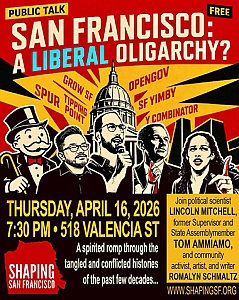 Poster for a public talk titled "San Francisco: A Liberal Oligarchy?" on April 16, 2026, featuring illustrated speakers and event details, hosted by Shaping San Francisco.