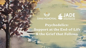 Text on a watercolor background reads: "SINAI MEMORIAL," "JADE," and "Psychedelics: Support at the End-of-Life & the Grief that Follows.