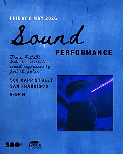 Blue event poster for a sound performance on May 8, 2026, at 500 Capp Street, San Francisco, 6-9PM, featuring text and a photo of a person under blue and purple lighting.