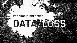 Black and white graphic with the text "ERRORGRID PRESENTS DATA/LOSS" over a textured, abstract background resembling a digital glitch.