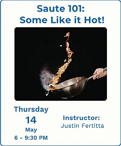A hand tosses pasta in a sauté pan with steam rising, promoting a cooking class titled "Saute 101: Some Like it Hot!" on May 14, 6–9:30 PM, taught by Justin Fertitta.