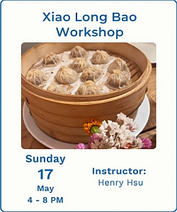A bamboo steamer filled with xiao long bao dumplings sits on a table, promoting a Xiao Long Bao Workshop on May 17 from 4–8 PM with instructor Henry Hsu.