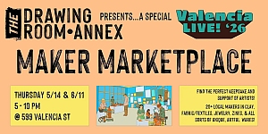 Event poster for "Maker Marketplace" at The Drawing Room Annex, 599 Valencia St, on 5/14 and 6/11, 5-10 PM, featuring local makers and art for sale.